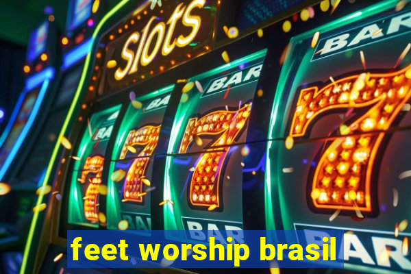 feet worship brasil