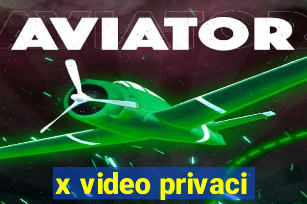 x video privaci