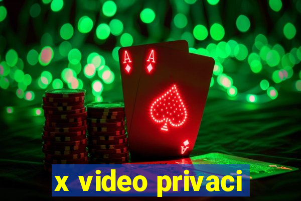 x video privaci