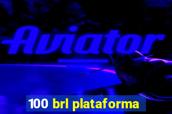 100 brl plataforma