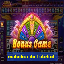 maludos do futebol