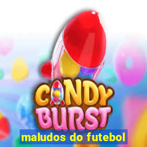 maludos do futebol