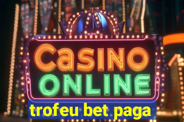 trofeu bet paga