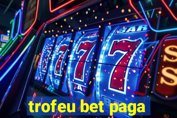 trofeu bet paga