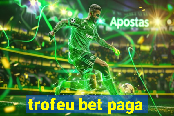 trofeu bet paga