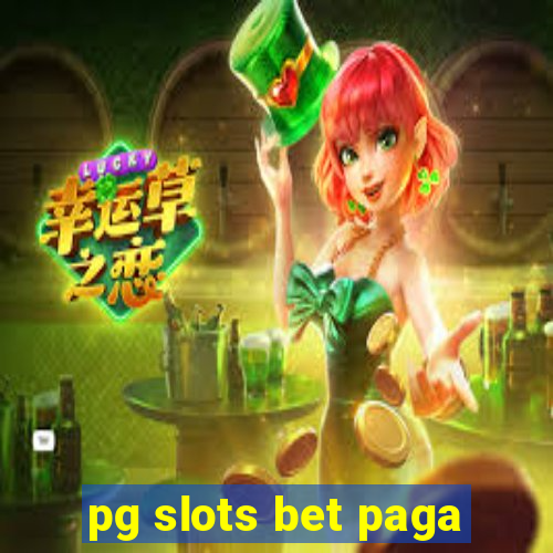 pg slots bet paga