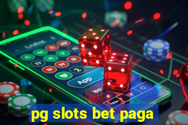 pg slots bet paga