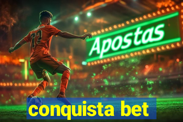 conquista bet