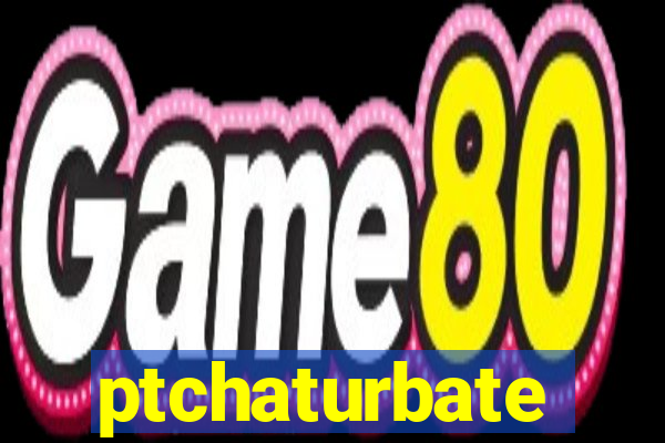 ptchaturbate