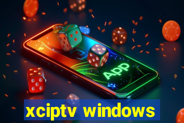 xciptv windows