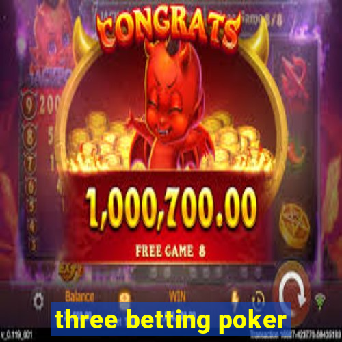 three betting poker