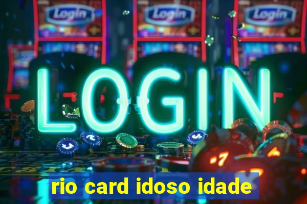 rio card idoso idade