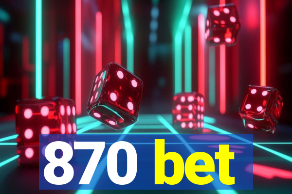 870 bet