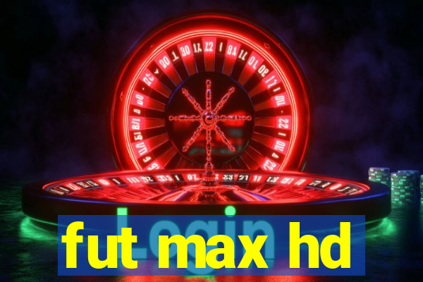 fut max hd