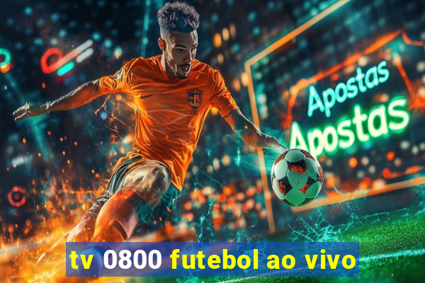 tv 0800 futebol ao vivo