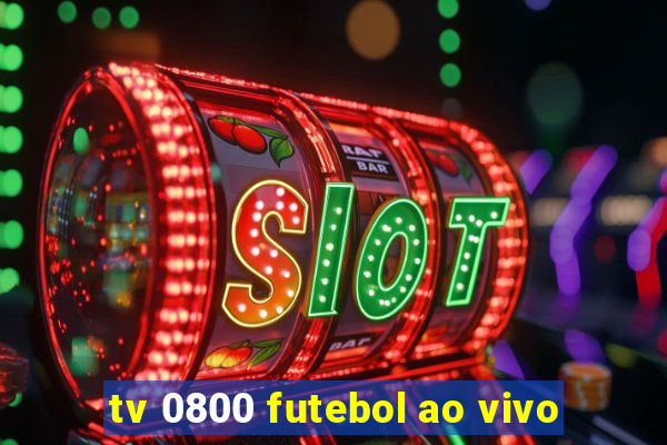 tv 0800 futebol ao vivo