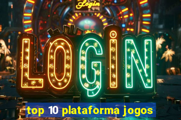 top 10 plataforma jogos