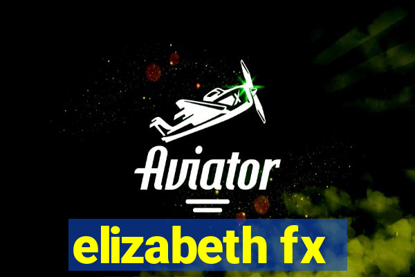 elizabeth fx