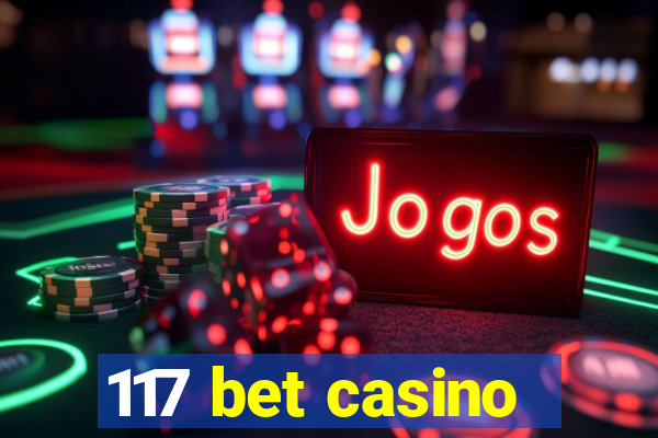 117 bet casino