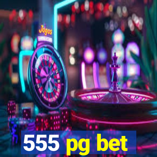 555 pg bet