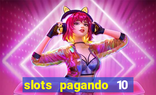 slots pagando 10 no cadastro