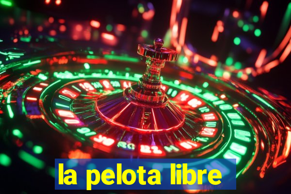 la pelota libre