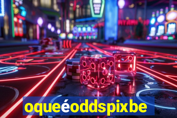 oqueéoddspixbet