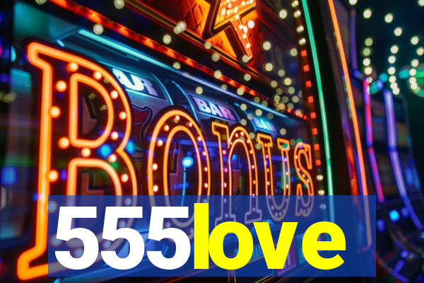 555love