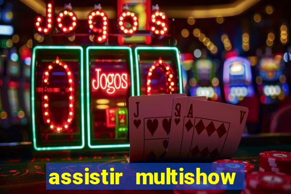 assistir multishow de graça