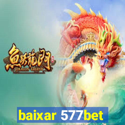 baixar 577bet