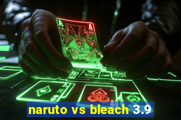 naruto vs bleach 3.9