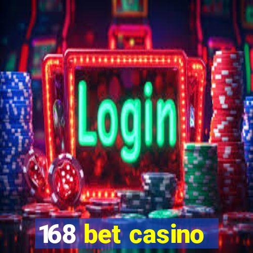 168 bet casino