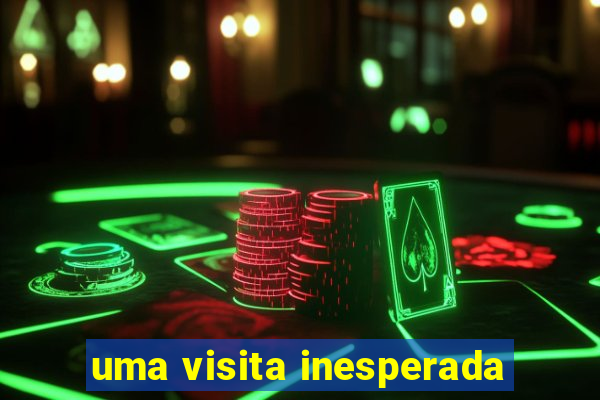 uma visita inesperada