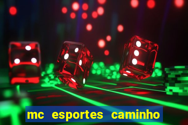 mc esportes caminho da sorte