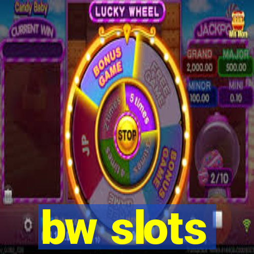 bw slots