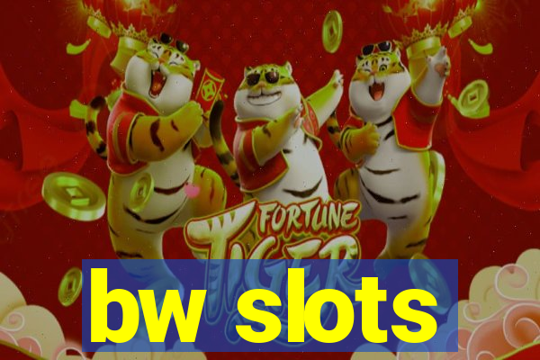 bw slots