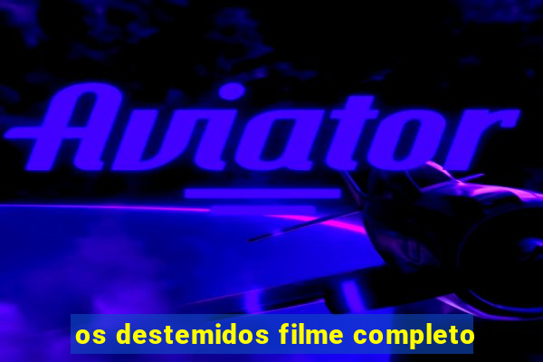 os destemidos filme completo