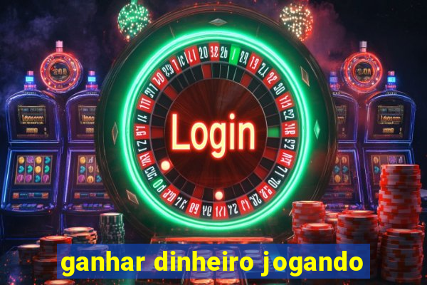 ganhar dinheiro jogando