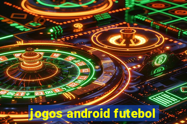 jogos android futebol