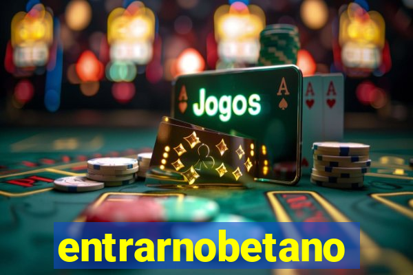 entrarnobetano