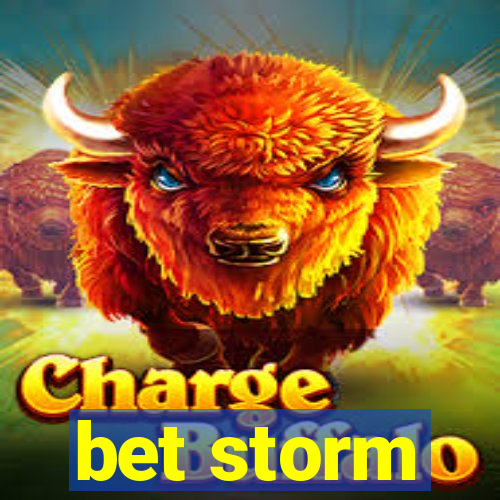 bet storm