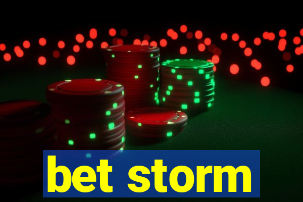 bet storm