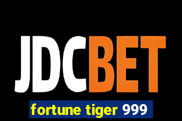 fortune tiger 999