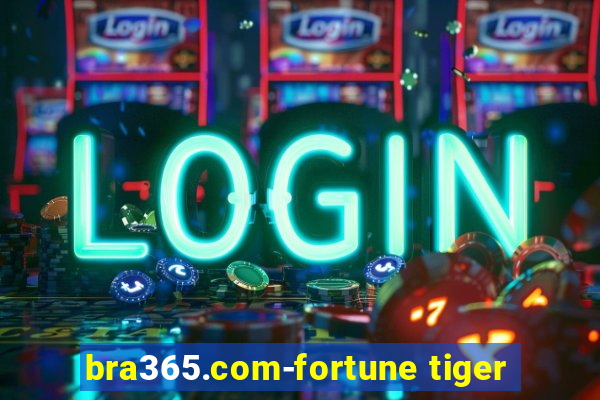 bra365.com-fortune tiger