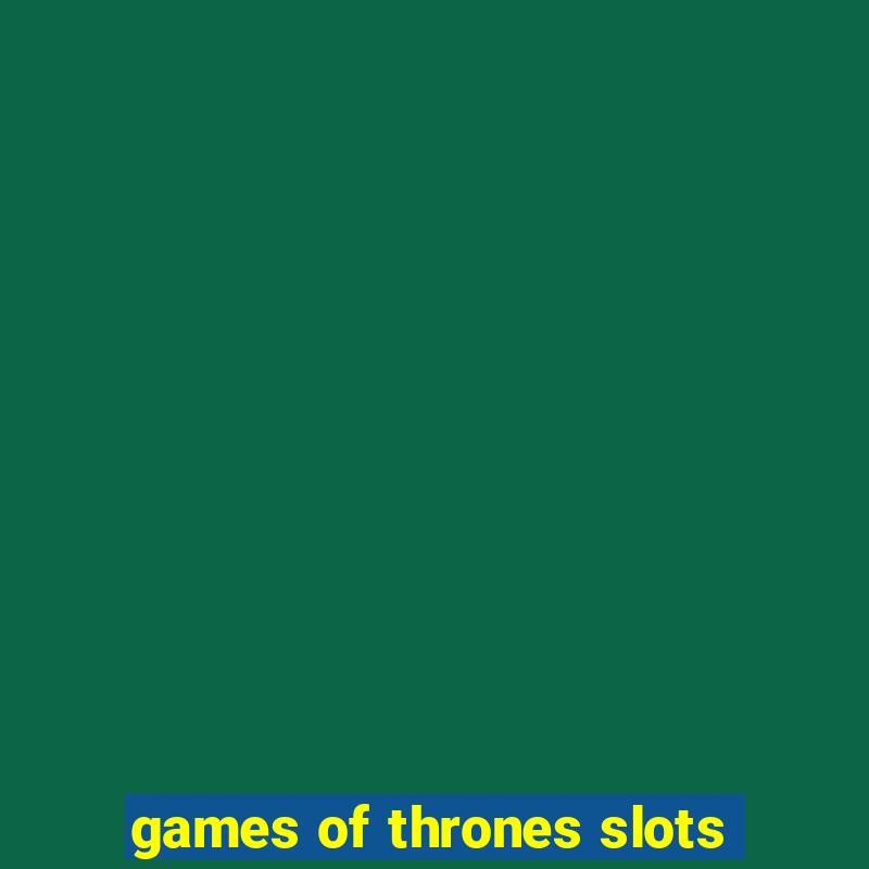 games of thrones slots