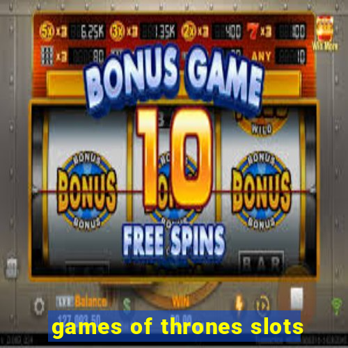 games of thrones slots