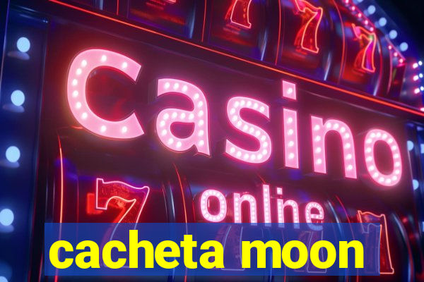 cacheta moon