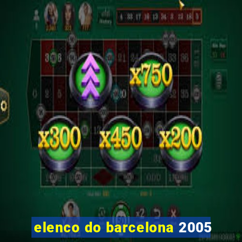 elenco do barcelona 2005