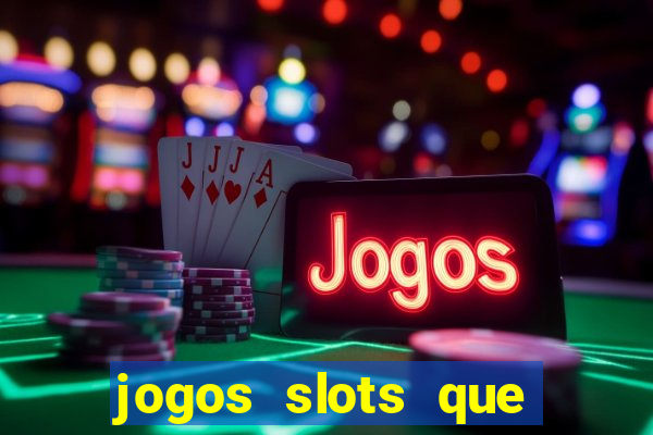 jogos slots que pagam no cadastro