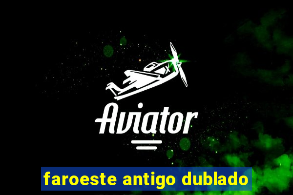 faroeste antigo dublado